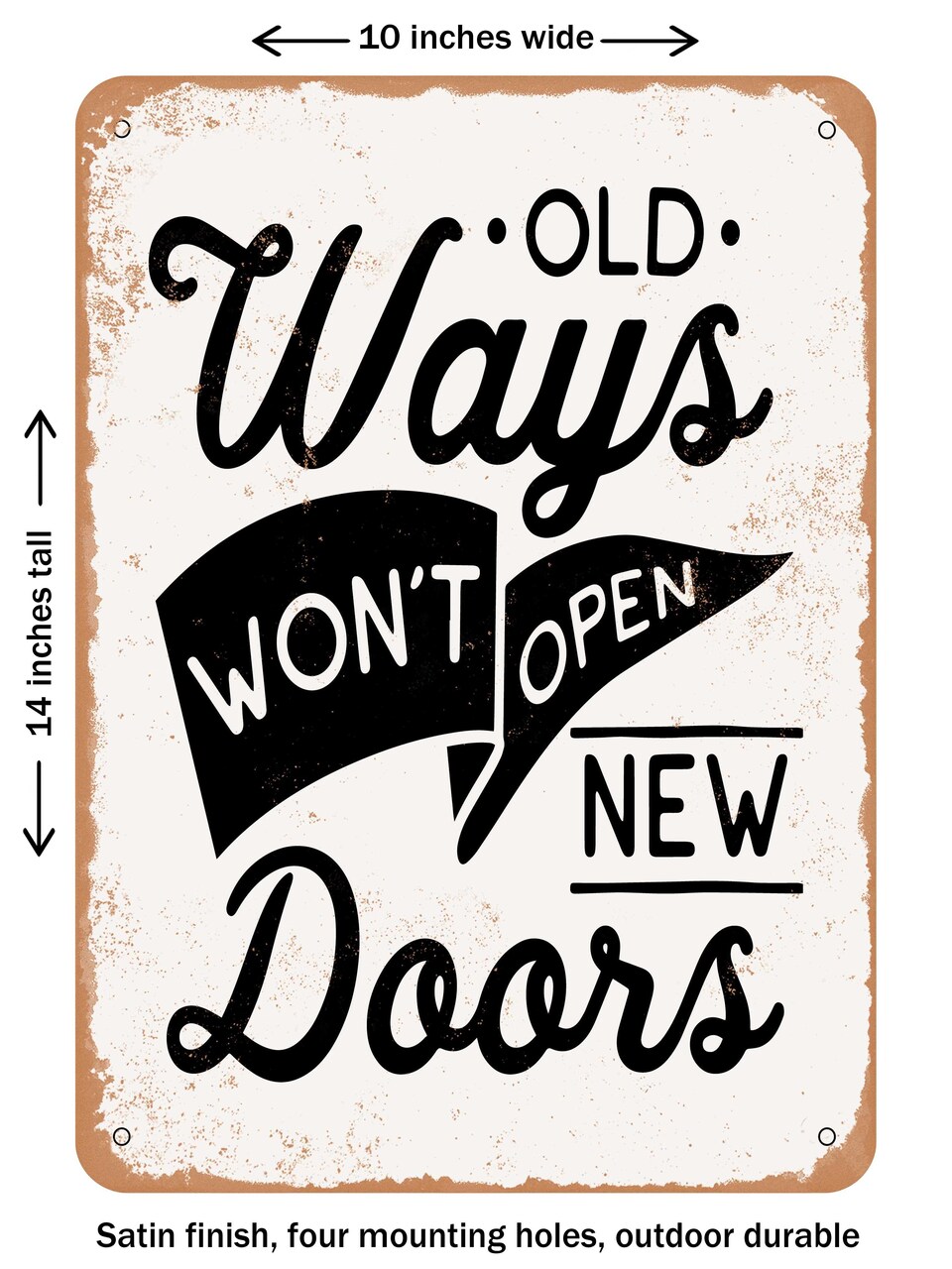 DECORATIVE METAL SIGN - Old Ways Wont Open New Doors - 3 - Vintage Rusty Look